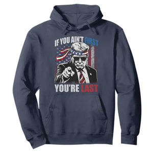 Trump 4th Of July Hoodie If You Ain't First You're Last Flag TS10 Navy Print Your Wear