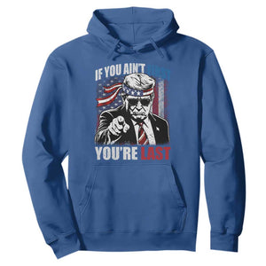 Trump 4th Of July Hoodie If You Ain't First You're Last Flag TS10 Royal Blue Print Your Wear