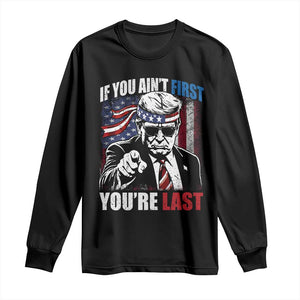 Trump 4th Of July Long Sleeve Shirt If You Ain't First You're Last Flag TS10 Black Print Your Wear