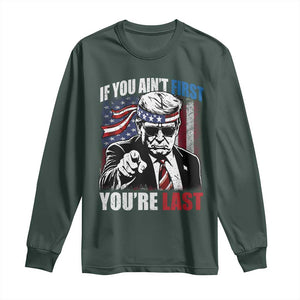 Trump 4th Of July Long Sleeve Shirt If You Ain't First You're Last Flag TS10 Dark Forest Green Print Your Wear