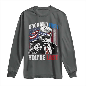 Trump 4th Of July Long Sleeve Shirt If You Ain't First You're Last Flag TS10 Dark Heather Print Your Wear