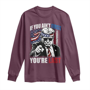 Trump 4th Of July Long Sleeve Shirt If You Ain't First You're Last Flag TS10 Maroon Print Your Wear