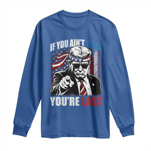 Trump 4th Of July Long Sleeve Shirt If You Ain't First You're Last Flag TS10 Royal Blue Print Your Wear