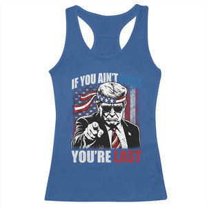 Trump 4th Of July Racerback Tank Top If You Ain't First You're Last Flag TS10 Royal Blue Print Your Wear