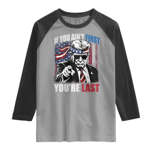 Trump 4th Of July Raglan Shirt If You Ain't First You're Last Flag TS10 Sport Gray Black Print Your Wear
