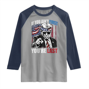 Trump 4th Of July Raglan Shirt If You Ain't First You're Last Flag TS10 Sport Gray Navy Print Your Wear