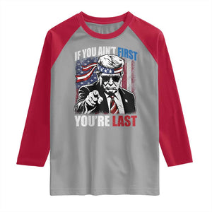 Trump 4th Of July Raglan Shirt If You Ain't First You're Last Flag TS10 Sport Gray Red Print Your Wear