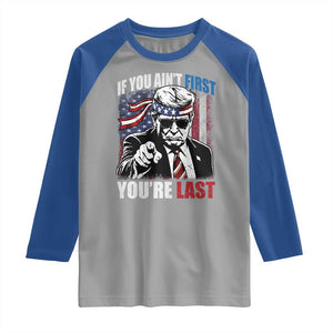 Trump 4th Of July Raglan Shirt If You Ain't First You're Last Flag TS10 Sport Gray Royal Print Your Wear