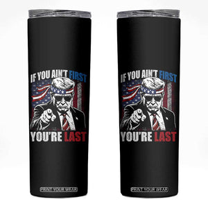 Trump 4th Of July Skinny Tumbler If You Ain't First You're Last Flag TS10 Black Print Your Wear