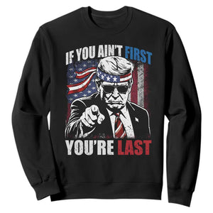 Trump 4th Of July Sweatshirt If You Ain't First You're Last Flag TS10 Black Print Your Wear
