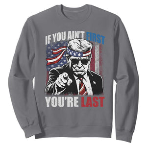 Trump 4th Of July Sweatshirt If You Ain't First You're Last Flag TS10 Charcoal Print Your Wear