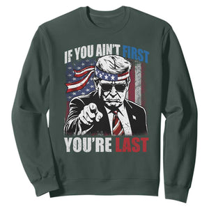 Trump 4th Of July Sweatshirt If You Ain't First You're Last Flag TS10 Dark Forest Green Print Your Wear