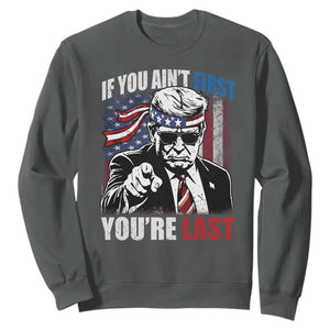 Trump 4th Of July Sweatshirt If You Ain't First You're Last Flag TS10 Dark Heather Print Your Wear