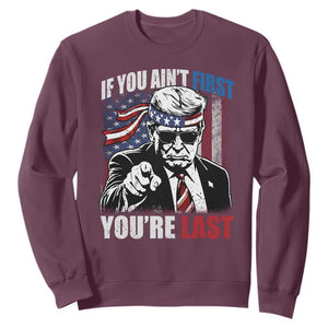 Trump 4th Of July Sweatshirt If You Ain't First You're Last Flag TS10 Maroon Print Your Wear