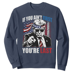 Trump 4th Of July Sweatshirt If You Ain't First You're Last Flag TS10 Navy Print Your Wear