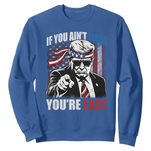 Trump 4th Of July Sweatshirt If You Ain't First You're Last Flag TS10 Royal Blue Print Your Wear