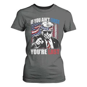 Trump 4th Of July T Shirt For Women If You Ain't First You're Last Flag TS10 Dark Heather Print Your Wear