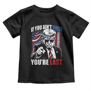 Trump 4th Of July Toddler T Shirt If You Ain't First You're Last Flag TS10 Black Print Your Wear