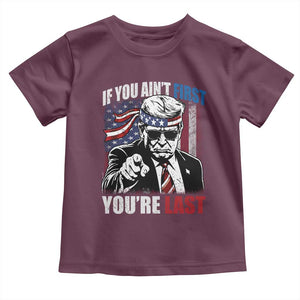Trump 4th Of July Toddler T Shirt If You Ain't First You're Last Flag TS10 Maroon Print Your Wear