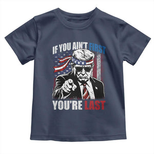 Trump 4th Of July Toddler T Shirt If You Ain't First You're Last Flag TS10 Navy Print Your Wear