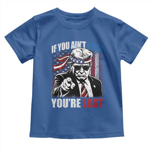 Trump 4th Of July Toddler T Shirt If You Ain't First You're Last Flag TS10 Royal Blue Print Your Wear
