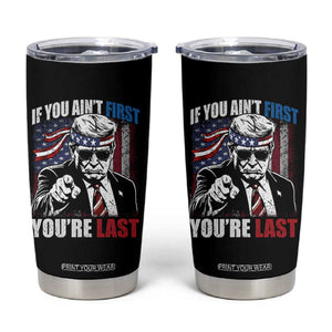 Trump 4th Of July Tumbler Cup If You Ain't First You're Last Flag TS10 Black Print Your Wear
