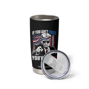 Trump 4th Of July Tumbler Cup If You Ain't First You're Last Flag TS10 Print Your Wear