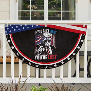 Trump 4th Of July Patriotic Fan Flag If You Ain't First You're Last Flag