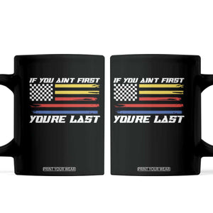 US Flag Car Racing Coffee Mug If You Aint First Youre Last Checkered Flag TS10 Black Print Your Wear