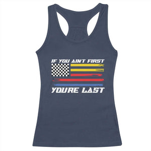 US Flag Car Racing Racerback Tank Top If You Aint First Youre Last Checkered Flag TS10 Navy Print Your Wear