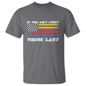 US Flag Car Racing T Shirt If You Aint First Youre Last Checkered Flag TS10 Charcoal Print Your Wear