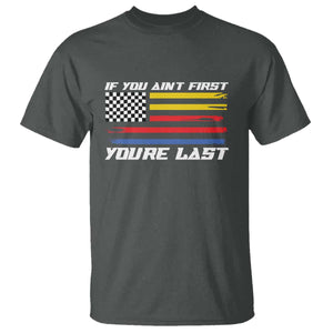 US Flag Car Racing T Shirt If You Aint First Youre Last Checkered Flag TS10 Dark Heather Print Your Wear