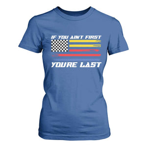 US Flag Car Racing T Shirt For Women If You Aint First Youre Last Checkered Flag TS10 Royal Blue Print Your Wear