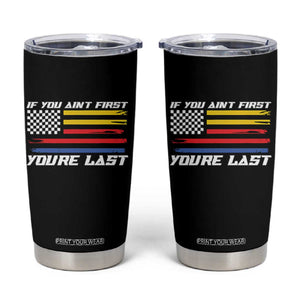 US Flag Car Racing Tumbler Cup If You Aint First Youre Last Checkered Flag TS10 Black Print Your Wear