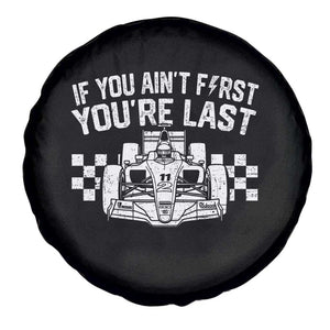 Car Racing Spare Tire Cover If You Aint First Youre Last Checkered Flag TS10 Print Your Wear