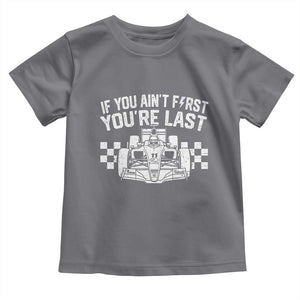 Car Racing Toddler T Shirt If You Aint First Youre Last Checkered Flag TS10 Charcoal Print Your Wear