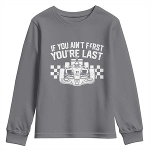Car Racing Youth Sweatshirt If You Aint First Youre Last Checkered Flag TS10 Charcoal Print Your Wear