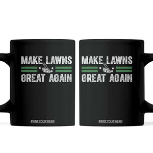 Funny Lawn Mower Dad Gardener Coffee Mug Make Lawns Great Again Fathers Day TS10 Black Print Your Wear
