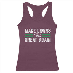 Funny Lawn Mower Dad Gardener Racerback Tank Top Make Lawns Great Again Fathers Day TS10 Maroon Print Your Wear