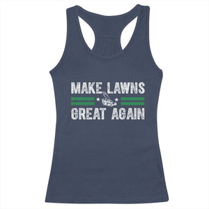 Funny Lawn Mower Dad Gardener Racerback Tank Top Make Lawns Great Again Fathers Day TS10 Navy Print Your Wear