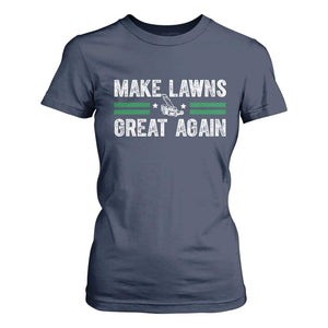 Funny Lawn Mower Dad Gardener T Shirt For Women Make Lawns Great Again Fathers Day TS10 Navy Print Your Wear