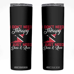 Funny Trini Skinny Tumbler Just Need Soca & Rum Trinidad and Tobago Flag TS10 Black Print Your Wear