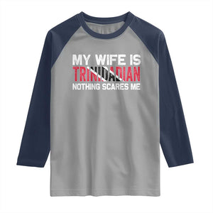 My Wife Is Trinidadian Nothing Scares Me Puerto Rican Raglan Shirt Funny Trinidad & Tobago Husband Gift TS10 Sport Gray Navy Print Your Wear