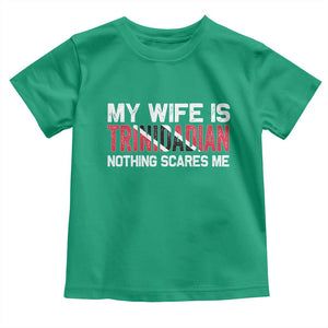 My Wife Is Trinidadian Nothing Scares Me Puerto Rican Toddler T Shirt Funny Trinidad & Tobago Husband Gift TS10 Irish Green Print Your Wear