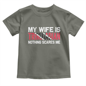 My Wife Is Trinidadian Nothing Scares Me Puerto Rican Toddler T Shirt Funny Trinidad & Tobago Husband Gift TS10 Military Green Print Your Wear