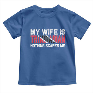 My Wife Is Trinidadian Nothing Scares Me Puerto Rican Toddler T Shirt Funny Trinidad & Tobago Husband Gift TS10 Royal Blue Print Your Wear
