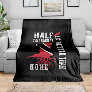 Half Trinidadian Throw Blanket Is Better Than None Trini Pride TS10 Print Your Wear