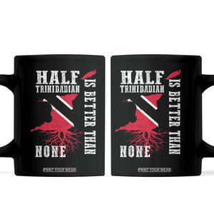 Half Trinidadian Coffee Mug Is Better Than None Trini Pride TS10 Black Print Your Wear
