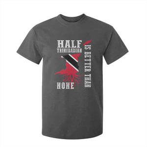 Half Trinidadian T Shirt For Kid Is Better Than None Trini Pride TS10 Dark Heather Print Your Wear