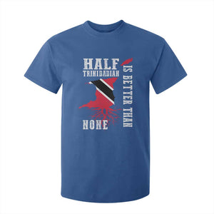 Half Trinidadian T Shirt For Kid Is Better Than None Trini Pride TS10 Royal Blue Print Your Wear